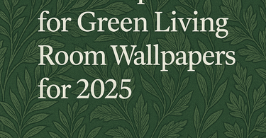 Tim’s Top Picks for Green Living Room Wallpapers for 2025