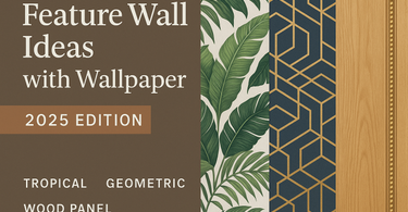 Feature Wall Ideas with Wallpaper (2025 Edition)