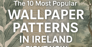The 10 Most Popular Wallpaper Patterns in Ireland Right Now