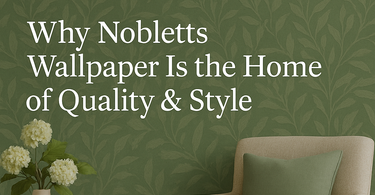 Wallpaper in Belfast; Northern Ireland: Why Nobletts Wallpaper Is the Home of Quality & Style