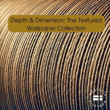 Depth & Dimension: The Textured Wallpaper Collection – Nobletts Wallpaper