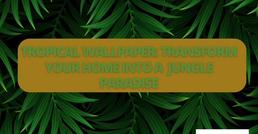 Tropical Wallpaper: Transform Your Home into a Jungle Paradise